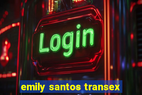 emily santos transex